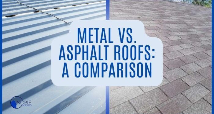 Metal VS. Asphalt Roofs: A Comparison - Noble Roofing